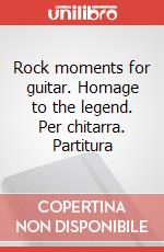 Rock moments for guitar. Homage to the legend. Per chitarra. Partitura art vari a
