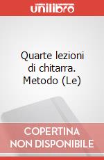 Quarte lezioni di chitarra. Metodo (Le) art vari a