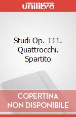 Studi Op. 111. Quattrocchi. Spartito articolo cartoleria di Giuliani Mauro