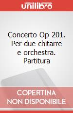 Concerto Op 201. Per due chitarre e orchestra. Partitura art vari a