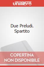 Due Preludi. Spartito art vari a