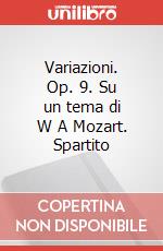 Variazioni. Op. 9. Su un tema di W A Mozart. Spartito art vari a