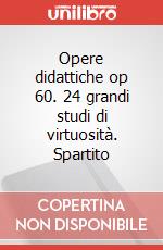 Opere didattiche op 60. 24 grandi studi di virtuosità. Spartito art vari a