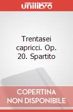 Trentasei capricci. Op. 20. Spartito art vari a