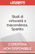 Studi di virtuosità e trascendenza. Spartito art vari a