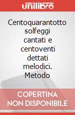 Centoquarantotto solfeggi cantati e centoventi dettati melodici. Metodo art vari a