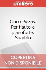 Cinco Piezas. Per flauto e pianoforte. Spartito art vari a