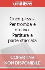 Cinco piezas. Per tromba e organo. Partitura e parte staccata art vari a