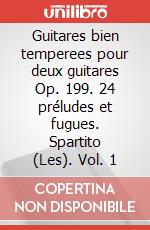 Guitares bien temperees pour deux guitares Op. 199. 24 préludes et fugues. Spartito (Les). Vol. 1 art vari a
