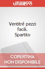 Ventitré pezzi facili. Spartito art vari a
