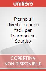 Pierino si diverte. 6 pezzi facili per fisarmonica. Spartito art vari a