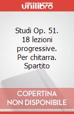 Studi Op. 51. 18 lezioni progressive. Per chitarra. Spartito art vari a