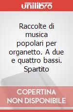 Raccolte di musica popolari per organetto. A due e quattro bassi. Spartito art vari a