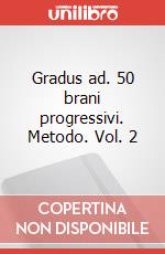 Gradus ad. 50 brani progressivi. Metodo. Vol. 2 art vari a