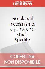 Scuola del meccanismo. Op. 120. 15 studi. Spartito art vari a