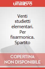 Venti studietti elementari. Per fisarmonica. Spartito art vari a