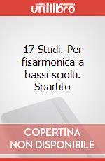 17 Studi. Per fisarmonica a bassi sciolti. Spartito art vari a