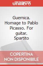 Guernica. Homage to Pablo Picasso. For guitar. Spartito art vari a