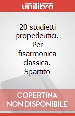 20 studietti propedeutici. Per fisarmonica classica. Spartito art vari a