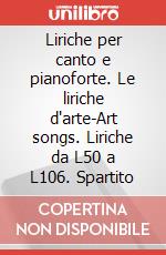 Liriche per canto e pianoforte. Le liriche d'arte-Art songs. Liriche da L50 a L106. Spartito art vari a