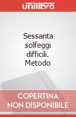 Sessanta solfeggi difficili. Metodo art vari a