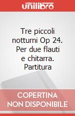 Tre piccoli notturni Op 24. Per due flauti e chitarra. Partitura art vari a