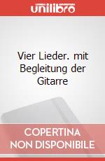 Vier Lieder. mit Begleitung der Gitarre art vari a