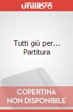 Tutti giù per... Partitura art vari a