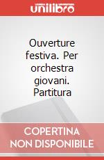 Ouverture festiva. Per orchestra giovani. Partitura art vari a