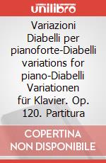 Variazioni Diabelli per pianoforte-Diabelli variations for piano-Diabelli Variationen für Klavier. Op. 120. Partitura art vari a