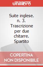 Suite inglese. n. 3. Trascrizione per due chitarre. Spartito art vari a
