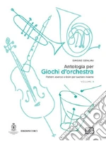 Antologia per giochi d'orchestra. Vol. 1: Pattern, esercizi e brani per suonare insieme art vari a