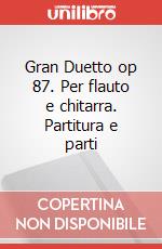 Gran Duetto op 87. Per flauto e chitarra. Partitura e parti art vari a