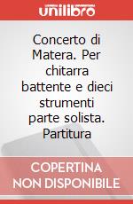 Concerto di Matera. Per chitarra battente e dieci strumenti parte solista. Partitura art vari a
