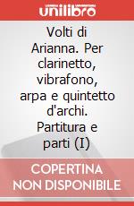 Volti di Arianna. Per clarinetto, vibrafono, arpa e quintetto d'archi. Partitura e parti (I) art vari a