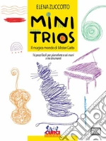 Mini trios. Il magico mondo di Mister Gatto. 16 pezzi facili per pianoforte a sei mani o tre strumenti art vari a