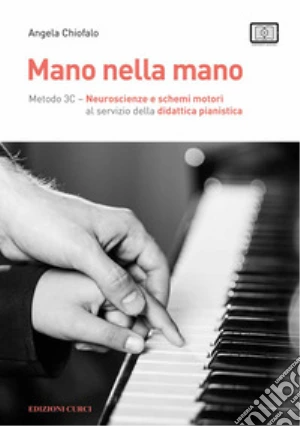 Mano nella mano. Metodo 3C. Neuroscienze e schemi motori al servizio della didattica pianistica. Con contenuti digitali
