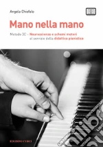 Mano nella mano. Metodo 3C. Neuroscienze e schemi motori al servizio della didattica pianistica. Con contenuti digitali art vari a