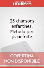 25 chansons enfantines. Metodo per pianoforte art vari a