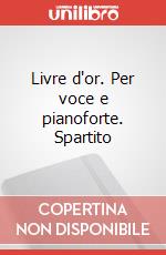Livre d'or. Per voce e pianoforte. Spartito art vari a