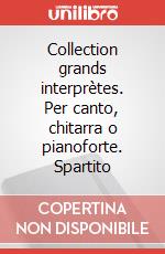Collection grands interprètes. Per canto, chitarra o pianoforte. Spartito art vari a