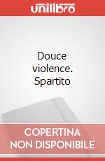 Douce violence. Spartito art vari a