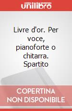 Livre d'or. Per voce, pianoforte o chitarra. Spartito art vari a
