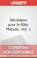 Récréation pour la flûte. Metodo. Vol. 1 art vari a