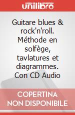 Guitare blues & rock'n'roll. Méthode en solfège, tavlatures et diagrammes. Con CD Audio art vari a