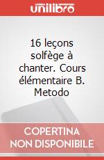 16 leçons solfège à chanter. Cours élémentaire B. Metodo art vari a