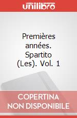 Premières années. Spartito (Les). Vol. 1 art vari a