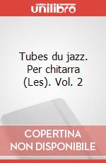 Tubes du jazz. Per chitarra (Les). Vol. 2 art vari a