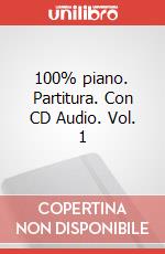 100% piano. Partitura. Con CD Audio. Vol. 1 art vari a