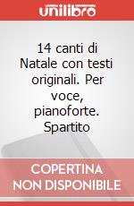 14 canti di Natale con testi originali. Per voce, pianoforte. Spartito art vari a